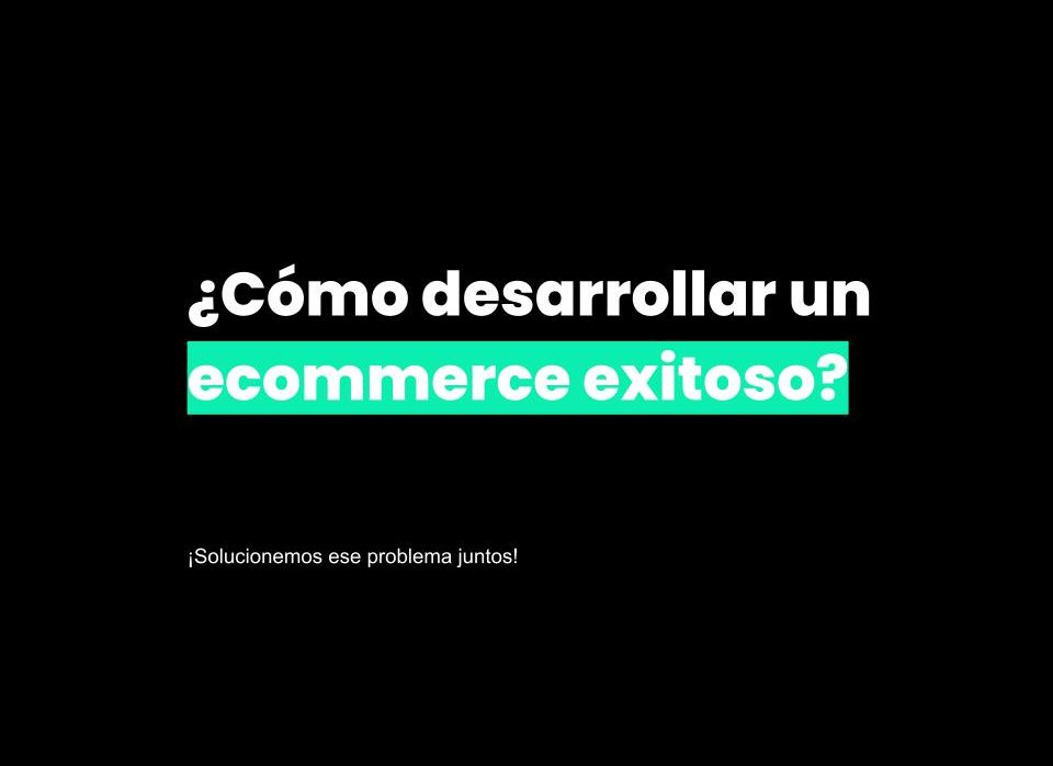 Cómo desarrollar un ecommerce exitoso